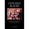 Civilized Blacks: Free American Negroes in the 1870's Whose Lives Paralleled the Life of Booker T. Washington