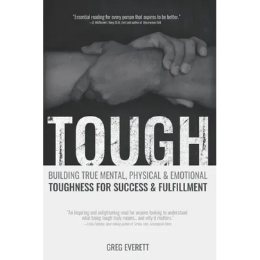 Tough: Building True Mental, Physical & Emotional Toughness for Success & Fulfillment