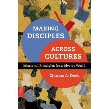 Making Disciples Across Cultures: Missional Principles for a Diverse World