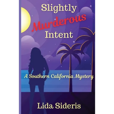 Slightly Murderous Intent: A Southern California Mystery