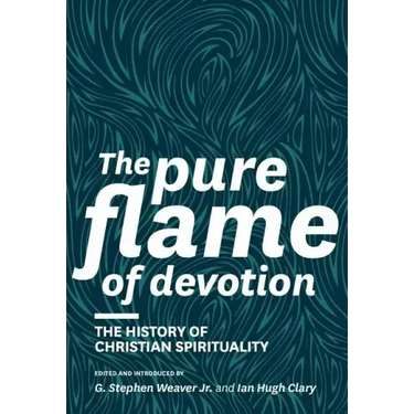 The Pure Flame of Devotion: The History of Christian Spirituality (Hc)