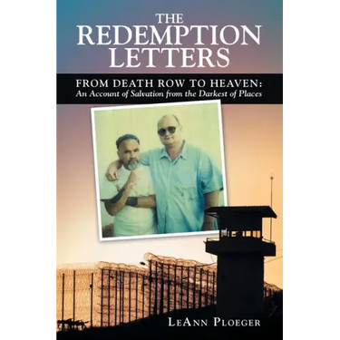 The Redemption Letters: From Death Row to Heaven: an Account of Salvation from the Darkest of Places