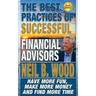 The Best Practices of Successful Financial Advisors: Have More Fun, Make More Money, and Find More Time