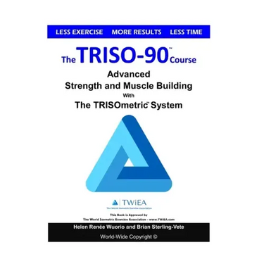 The TRISO90 Course: Advanced Strength and Muscle Building with The TRISOmetrics Exercise System.