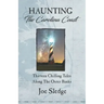 Haunting The Carolina Coast: Thirteen Chilling Tales Along The Outer Banks