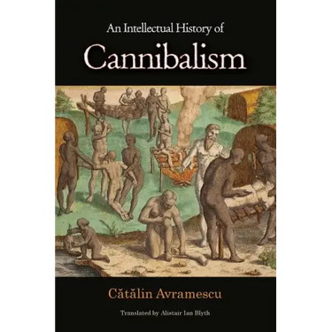 An Intellectual History of Cannibalism