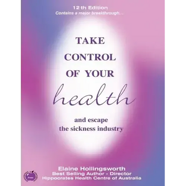 Take Control of Your Health and Escape the Sickness Industry: 12th Edition