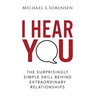 I Hear You: The Surprisingly Simple Skill Behind Extraordinary Relationships