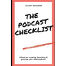 The Podcast Checklist: A book on creating, launching & growing your ideal podcast!