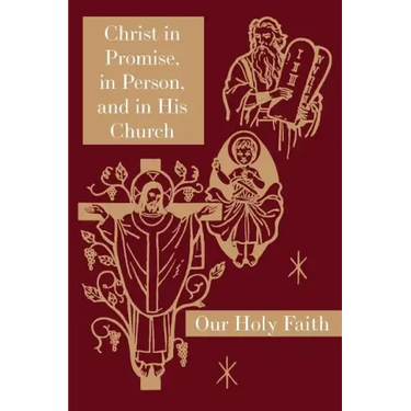 Christ in Promise, in Person, and in His Church: Our Holy Faith Series