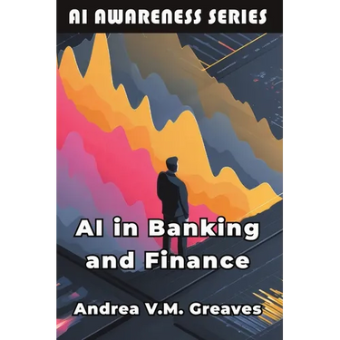 AI in Banking and Finance: Understanding the Impact of AI on the Financial Sector