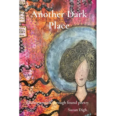 Another Dark Place: finding oneself through found poetry