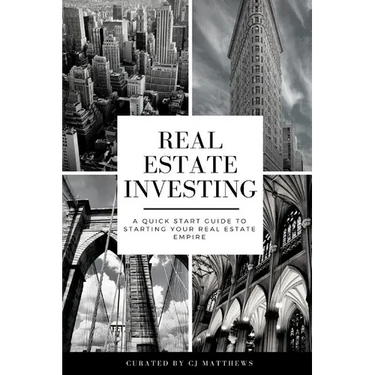 Real Estate Investing: A Quick Start Guide to Starting Your Real Estate Empire