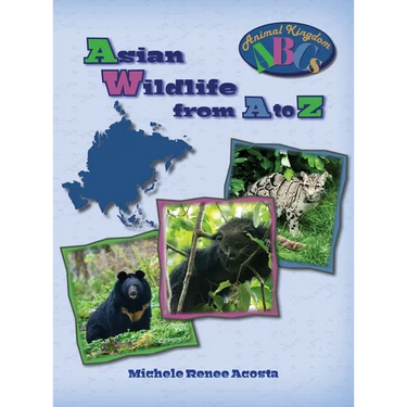 Asian Wildlife from A to Z: A Photo Journey Exploring the Fascinating Creatures of Asia with Fun Facts for Kids Who Love Wild Animals