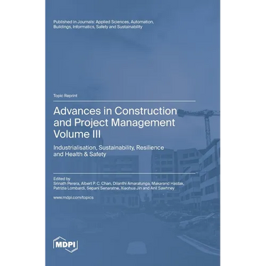 Advances in Construction and Project Management: Volume III: Industrialisation, Sustainability, Resilience and Health & Safety
