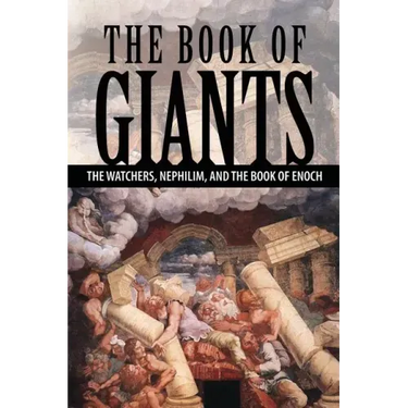 The Book of Giants: The Watchers, Nephilim, and The Book of Enoch