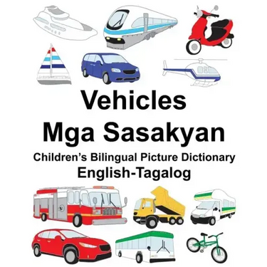 English-Tagalog Vehicles/Mga Sasakyan Children's Bilingual Picture Dictionary