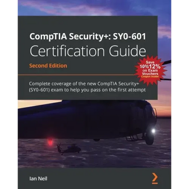 CompTIA Security+: SY0-601 Certification Guide - Second Edition: SY0-601 Certification Guide: Complete coverage of the new CompTIA Security+ (SY0-601)