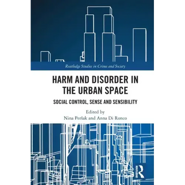 Harm and Disorder in the Urban Space: Social Control, Sense and Sensibility