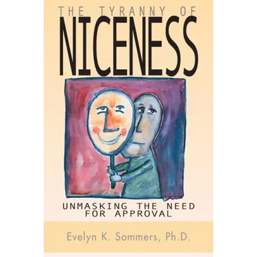 Tyranny of Niceness: Unmasking the Need for Approval