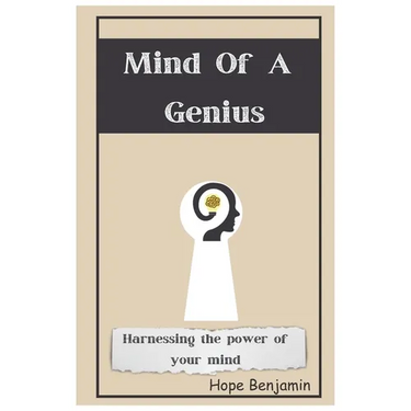 Mind Of a Genius: Harnessing the power of your mind