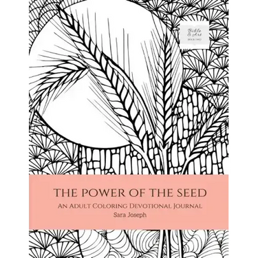 The Power of the Seed: An Adult Coloring Devotional Journal