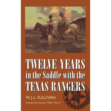 Twelve Years in the Saddle with the Texas Rangers