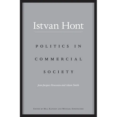 Politics in Commercial Society: Jean-Jacques Rousseau and Adam Smith