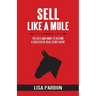 Sell Like A Mule: The Gees and Haws to Become a Successful Real Estate Agent