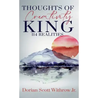 Thoughts Of Creativity King 114 Realities: Illustrations, Short Stories, Poetry