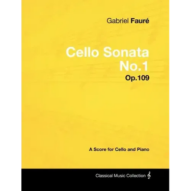 Gabriel Fauré - Cello Sonata No.1 - Op.109 - A Score for Cello and Piano