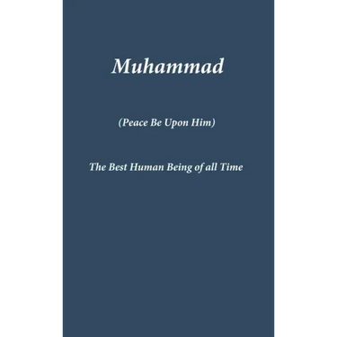 Muhammad: The Best Human Being of all Time
