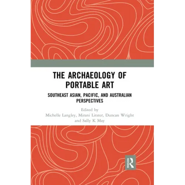 The Archaeology of Portable Art: Southeast Asian, Pacific, and Australian Perspectives