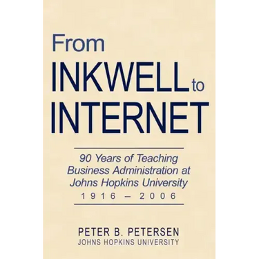 From Inkwell to Internet: 90 Years of Teaching Business Administration at Johns Hopkins University (1916-2006)