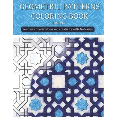 Geometric patterns coloring book (version 2): Creative geometric coloring book, geometric forms coloring book, Stress Relieving geometric patterns col