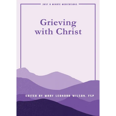 Grieving with Christ: Just a Minute Meditations
