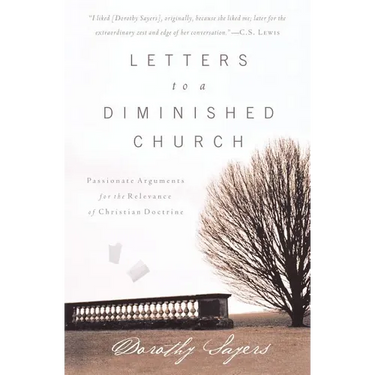 The Letters to a Diminished Church: Passionate Arguments for the Relevance of Christian Doctrine