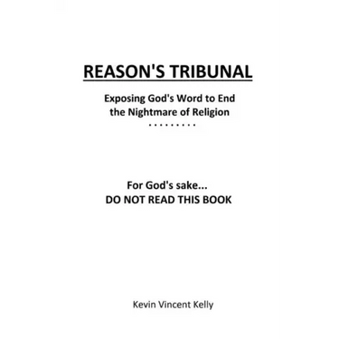 Reason's Tribunal: Exposing God's Word to End the Nightmare of Religion