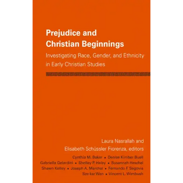 Prejudice and Christian Beginnings: Investigating Race, Gender, and Ethnicity in Early Christianity