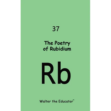 The Poetry of Rubidium