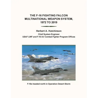 The F-16 Fighting Falcon Multinational Weapon System, 1972 to 2019
