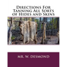 Directions For Tanning All Sorts of Hides and Skins