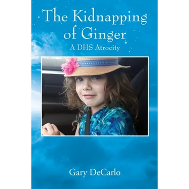 The Kidnapping of Ginger: A DHS Atrocity