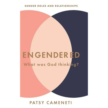 Engendered: What Was God Thinking? Gender Roles & Relationships