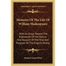 Memoirs Of The Life Of William Shakespeare: With An Essay Toward The Expression Of His Genius And Account Of The Rise And Progress Of The English Dram