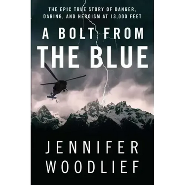 A Bolt from the Blue: The Epic True Story of Danger, Daring, and Heroism at 13,000 Feet