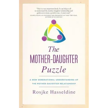 The Mother-Daughter Puzzle: A New Generational Understanding of the Mother-Daughter Relationship