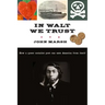 In Walt We Trust: How a Queer Socialist Poet Can Save America from Itself