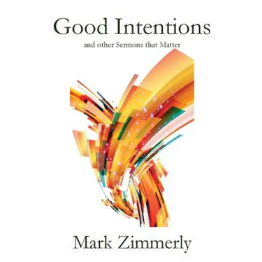 Good Intentions: other Sermons that Matter