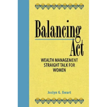 Balancing Act: Wealth Management Straight Talk for Women